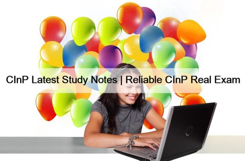 CInP Latest Study Notes | Reliable CInP Real ...